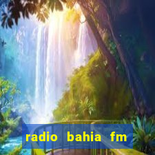 radio bahia fm 88.7 ao vivo ouvir